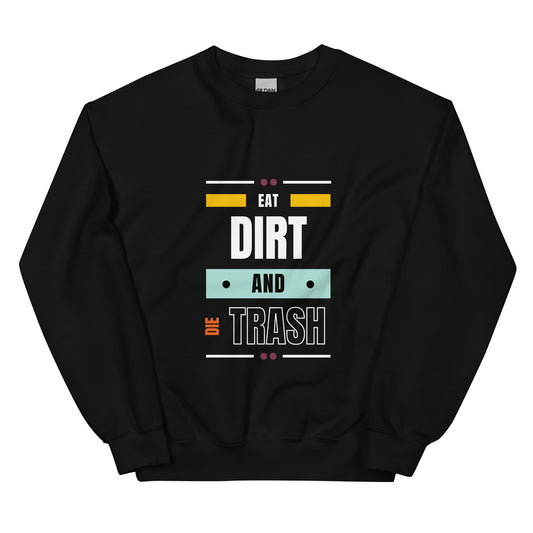 Eat Dirt - Unisex Sweatshirt