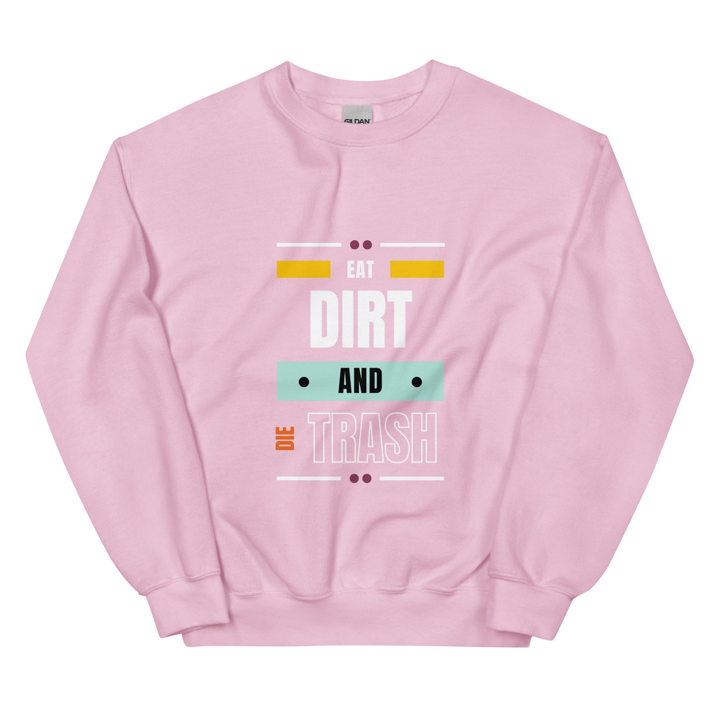 Eat Dirt - Unisex Sweatshirt