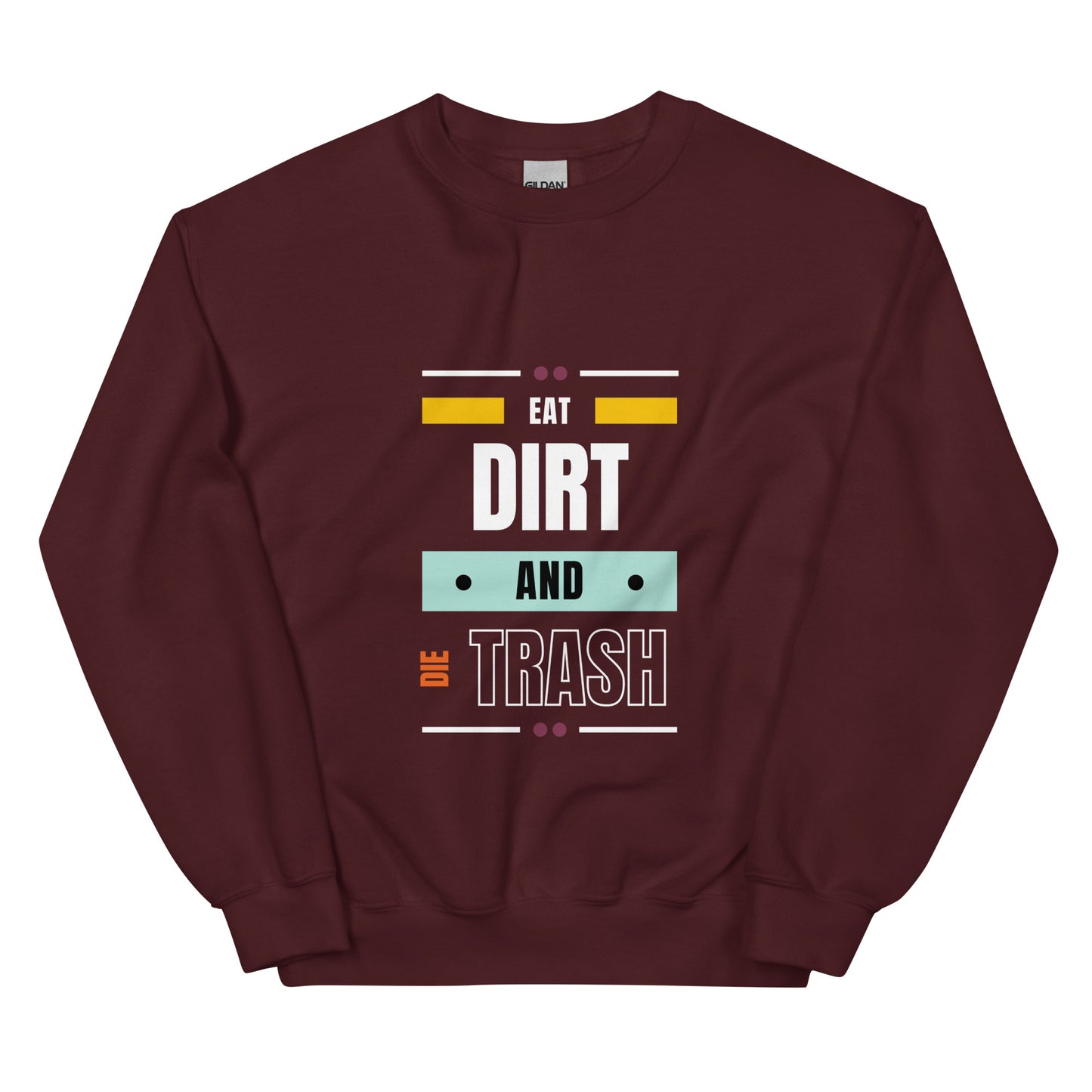 Eat Dirt - Unisex Sweatshirt