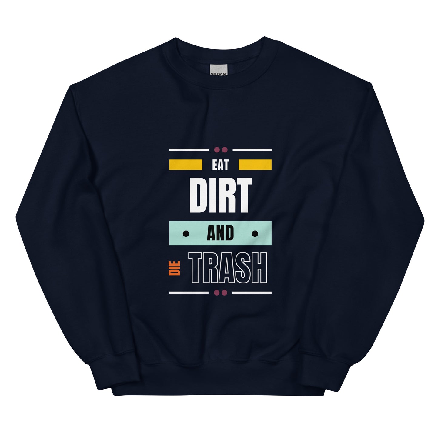 Eat Dirt - Unisex Sweatshirt