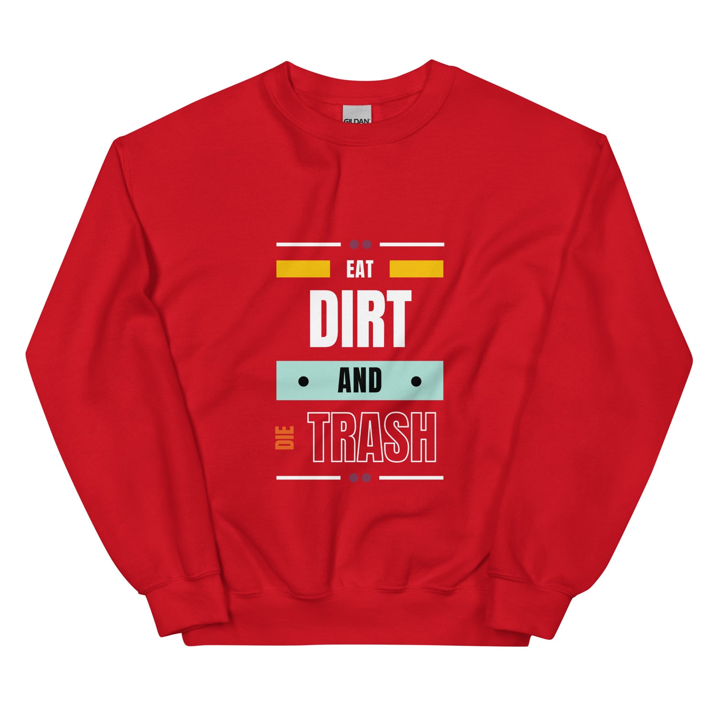 Eat Dirt - Unisex Sweatshirt