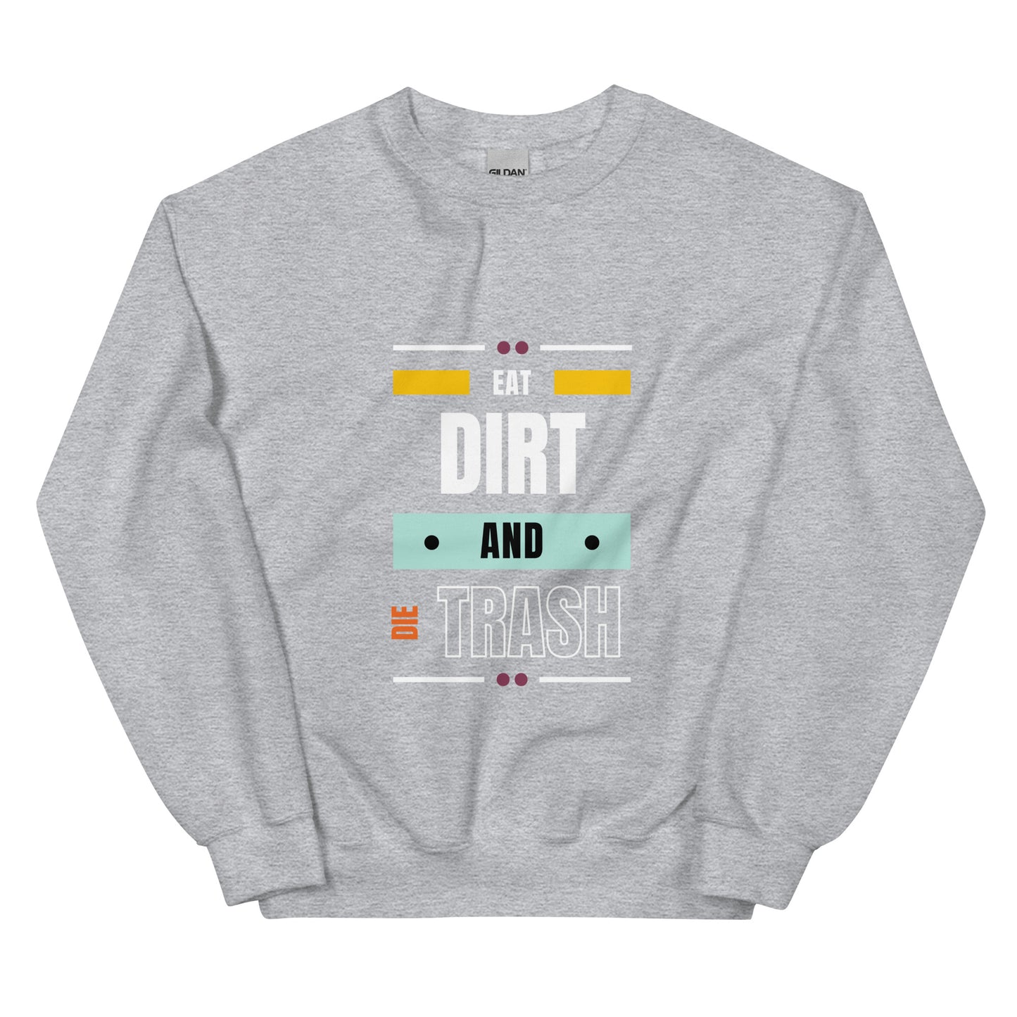 Eat Dirt - Unisex Sweatshirt